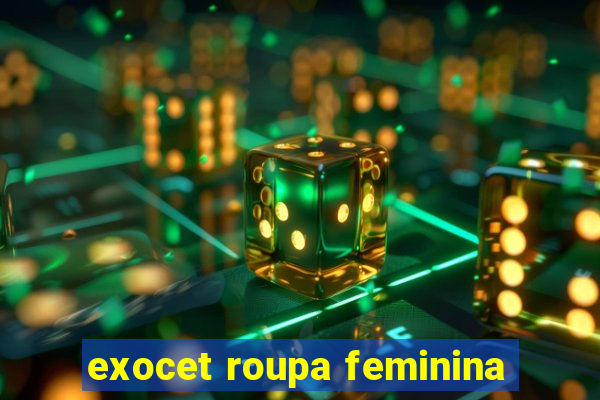 exocet roupa feminina